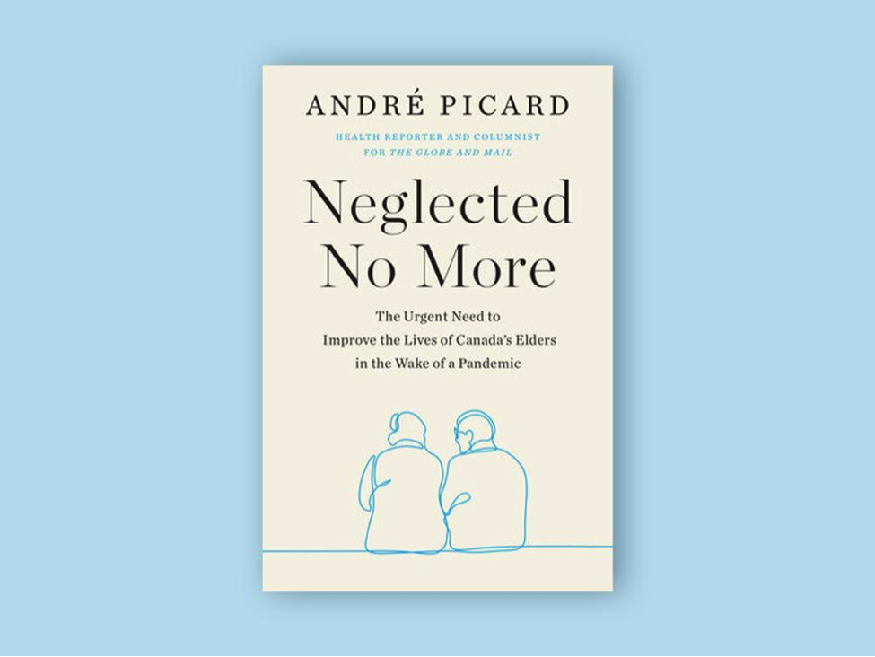 Neglected No More – André Picard’s latest book builds the case for Elder Home Care